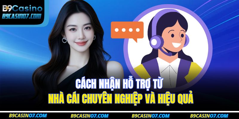 cách nhận hỗ trợ từ nhà cái