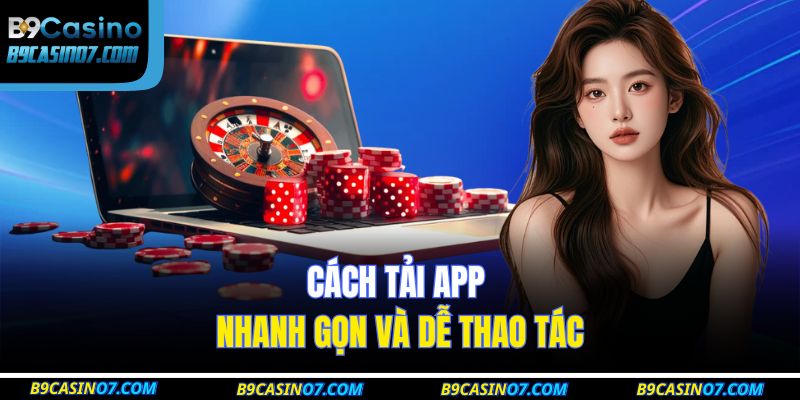 Cách tải app nhanh gọn và dễ thao tác