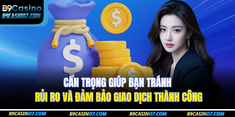 Cẩn trọng giúp bạn tránh rủi ro và đảm bảo giao dịch thành công