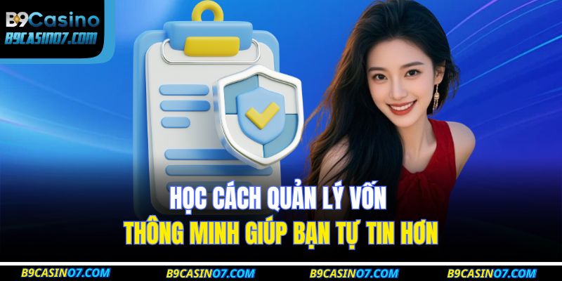 Học cách quản lý vốn thông minh giúp bạn tự tin hơn