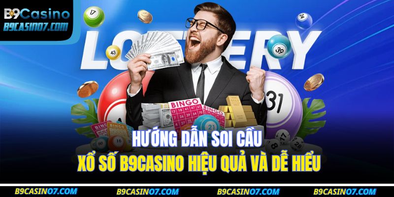 Hướng dẫn soi cầu xổ số B9CASINO hiệu quả và dễ hiểu 3 soi cầu xổ số B9CASINO