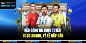 Kèo Bóng Đá Trực Tuyến – Cược Nhanh, Tỷ Lệ Hấp Dẫn 12 kèo bóng đá trực tuyến