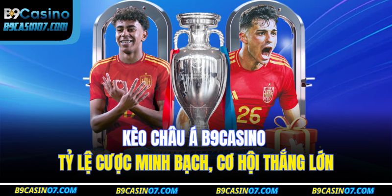 kèo châu á B9CASINO