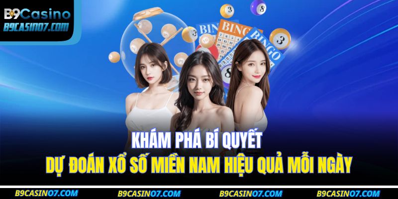Khám Phá Bí Quyết Dự Đoán Xổ Số Miền Nam Hiệu Quả Mỗi Ngày 9 xổ số miền nam