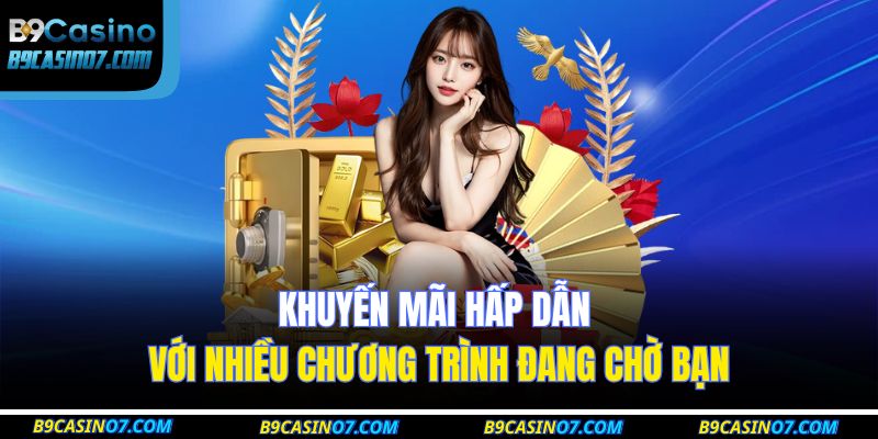 Khuyến mãi hấp dẫn với nhiều chương trình đang chờ bạn