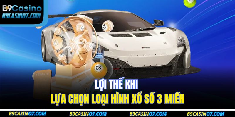 Lợi thế khi lựa chọn loại hình xổ số 3 miền