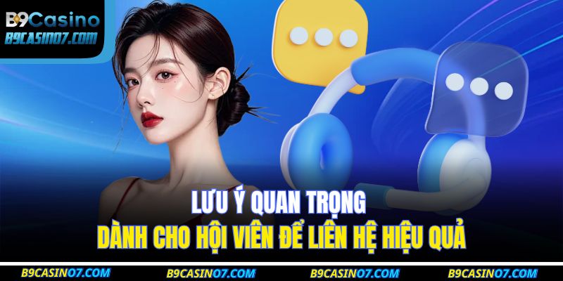 Lưu ý quan trọng dành cho hội viên để liên hệ hiệu quả