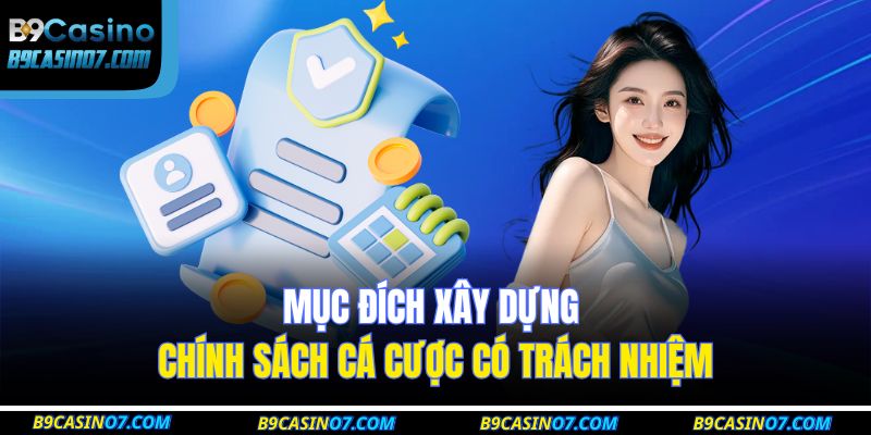 Mục đích xây dựng chính sách cá cược có trách nhiệm