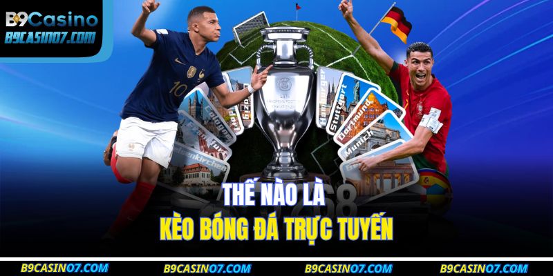 Thế nào là kèo bóng đá trực tuyến