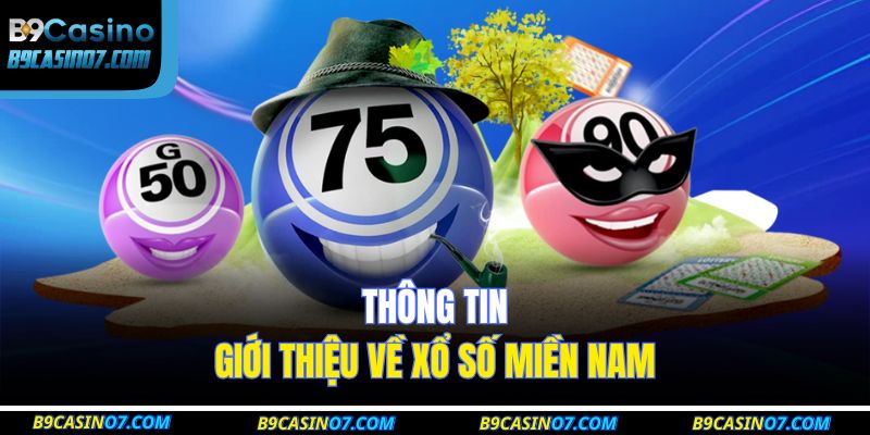 Thông tin giới thiệu về xổ số Miền Nam