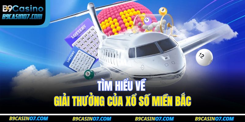Tìm hiểu về giải thưởng của xổ số miền Bắc